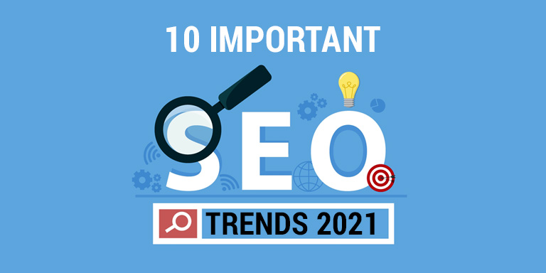 10 Important 2021 SEO Trends You Need to Know