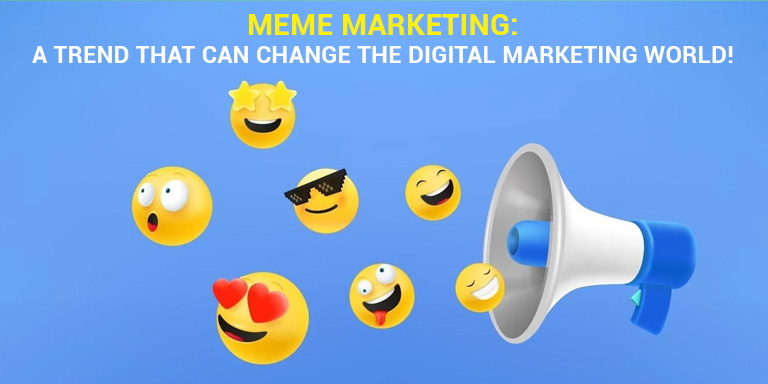 Meme Marketing: A Trend That Can Change The Digital Marketing World!