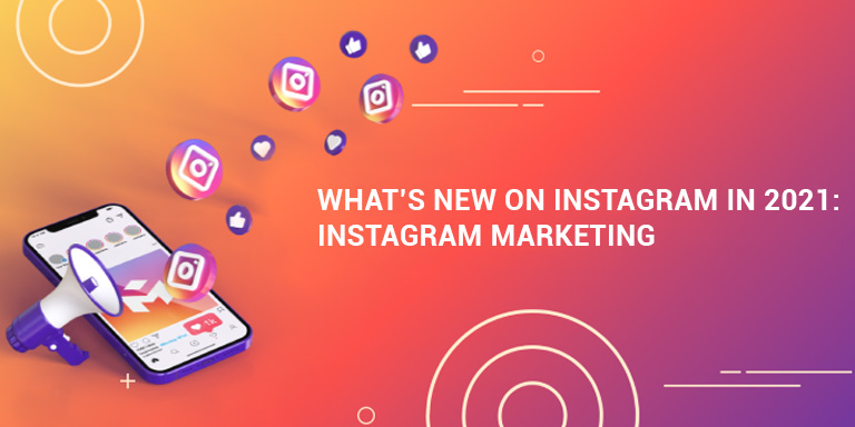 What's New on Instagram in 2021: | Instagram Marketing